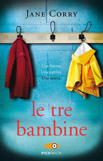 Le tre bambine - Jane Corry - Libro Piemme 2019, Pickwick | Libraccio.it