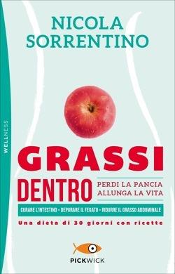 Grassi dentro. Perdi la pancia, allunga la vita - Nicola Sorrentino - Libro Piemme 2019, Pickwick. Wellness | Libraccio.it