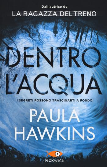 Dentro l'acqua - Paula Hawkins - Libro Piemme 2019, Pickwick | Libraccio.it
