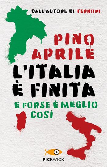 L'Italia è finita. E forse è meglio così - Pino Aprile - Libro Piemme 2019, Pickwick | Libraccio.it