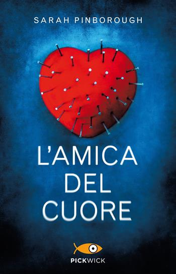 L' amica del cuore - Sarah Pinborough - Libro Piemme 2019, Pickwick | Libraccio.it