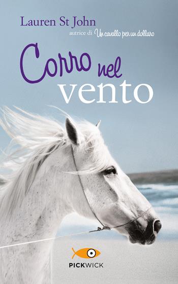 Corro nel vento - Lauren St. John - Libro Piemme 2017, Pickwick | Libraccio.it