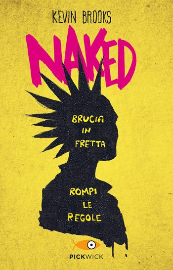 Naked - Kevin Brooks - Libro Piemme 2017, Pickwick | Libraccio.it