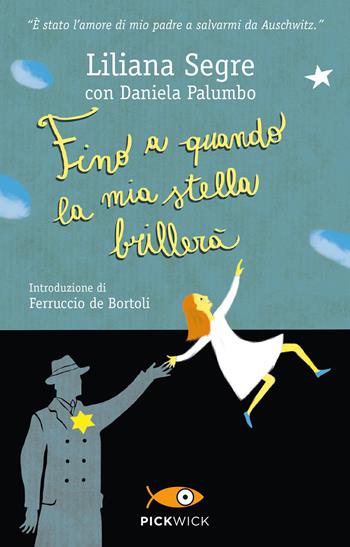 Fino a quando la mia stella brillerà - Liliana Segre, Daniela Palumbo - Libro Piemme 2018, Pickwick | Libraccio.it