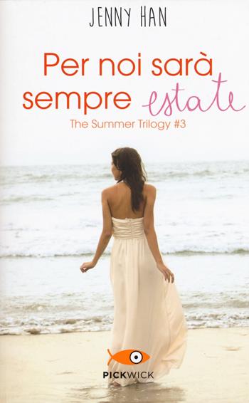 Per noi sarà sempre estate. The summer trilogy. Vol. 3 - Jenny Han - Libro Piemme 2018, Pickwick | Libraccio.it