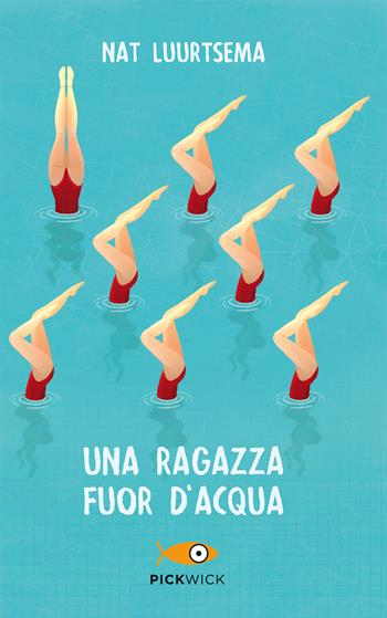 Una ragazza fuor d'acqua - Nat Luurtsema - Libro Piemme 2018, Pickwick | Libraccio.it