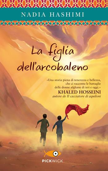 La figlia dell'arcobaleno - Nadia Hashimi - Libro Piemme 2018, Pickwick | Libraccio.it