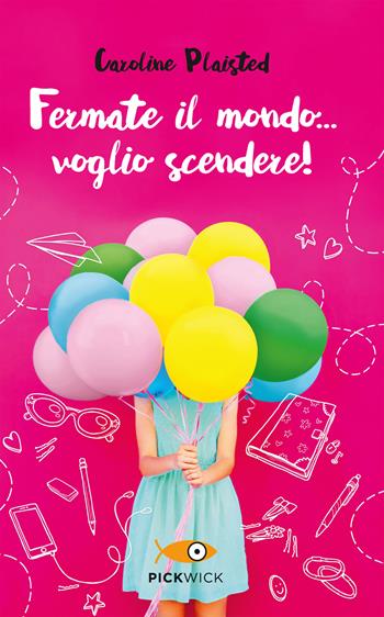 Fermate il mondo... voglio scendere! - Caroline Plaisted - Libro Piemme 2018, Pickwick | Libraccio.it