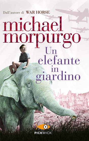 Un elefante in giardino - Michael Morpurgo - Libro Piemme 2018, Pickwick | Libraccio.it