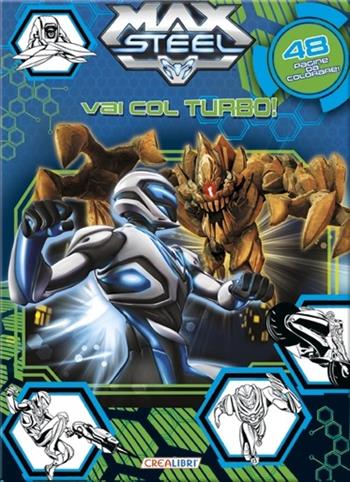 Un turbo supereroe! Max Steel. Ediz. illustrata  - Libro Crealibri 2014 | Libraccio.it