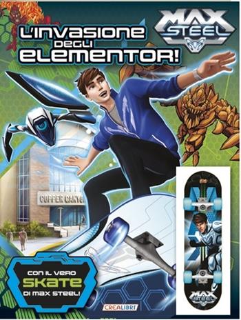 Max Steel. La storia. Ediz. illustrata. Con gadget  - Libro Crealibri 2014 | Libraccio.it