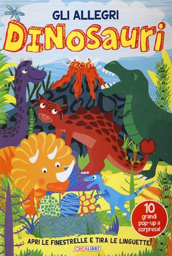 Gli allegri dinosauri. Ediz. illustrata  - Libro Crealibri 2015 | Libraccio.it