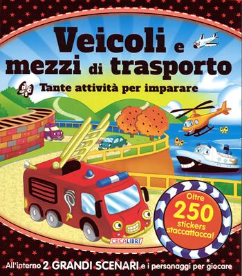 Veicoli e mezzi di trasporto. Tante attività per imparare! Giocolibri. Con adesivi. Ediz. illustrata  - Libro Crealibri 2015 | Libraccio.it
