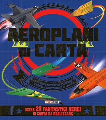 Aeroplani di carta. Con adesivi. Con gadget - Natalia Boileau - Libro Crealibri 2016 | Libraccio.it
