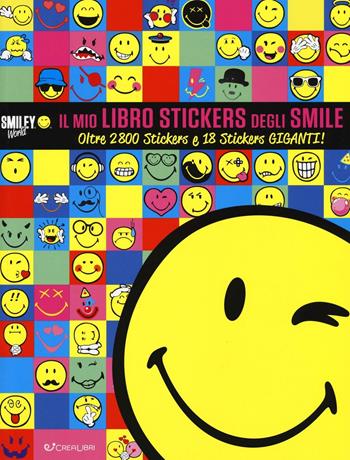 Il mio libro stickers degli smile. Smiley world. Con adesivi  - Libro Crealibri 2016 | Libraccio.it