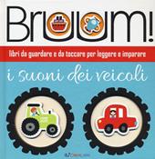 Bruum! I suoni dei veicoli. Ediz. illustrata