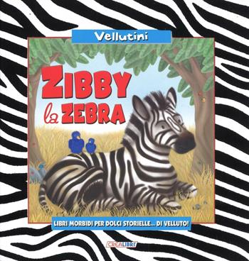 Zibby la Zebra. Ediz. illustrata - Laura Walkins, Jenny Broom - Libro Crealibri 2016, Vellutini | Libraccio.it