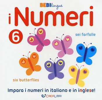 I numeri. Bebilingue. Ediz. illustrata  - Libro Crealibri 2016 | Libraccio.it