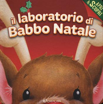 Il laboratorio di Babbo Natale. Apri & scopri. Ediz. a colori - Janet Samuel - Libro Crealibri 2016 | Libraccio.it