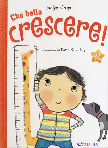 Che bello crescere! Ediz. a colori - Jaclyn Crupi - Libro Crealibri 2017, Star | Libraccio.it