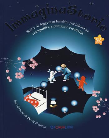 ImmaginaStorie. Storie da leggere ai bambini per infondere tranquillità, sicurezza e creatività. Ediz. a colori  - Libro Crealibri 2017, Star | Libraccio.it