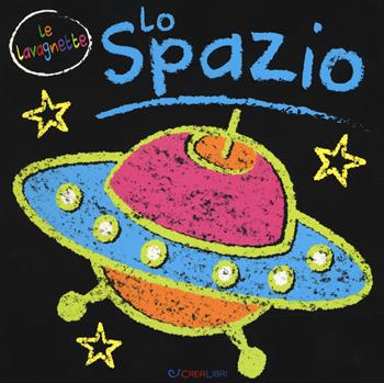 Lo spazio. Ediz. a colori  - Libro Crealibri 2017, Le lavagnette | Libraccio.it
