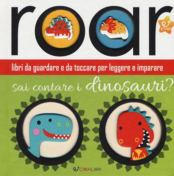 Sai contare i dinosauri? Ediz. a colori - Stuart Lynch - Libro Crealibri 2017, Star | Libraccio.it