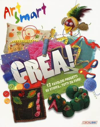 Crea! Art smart. Ediz. a colori - Melanie Crimshaw, Tom Connell - Libro Crealibri 2017 | Libraccio.it