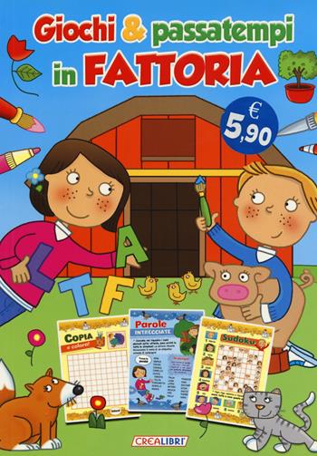Giochi & passatempi in fattoria. Ediz. a colori  - Libro Crealibri 2017 | Libraccio.it