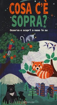 Cosa c'è sopra? Osserva e scopri a naso in su. Libro pop-up. Ediz. a colori  - Libro Crealibri 2017 | Libraccio.it