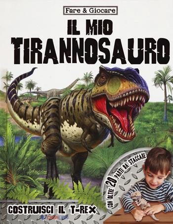 Il mio tirannosauro. Ediz. a colori. Con gadget  - Libro Crealibri 2017, Fare & giocare | Libraccio.it