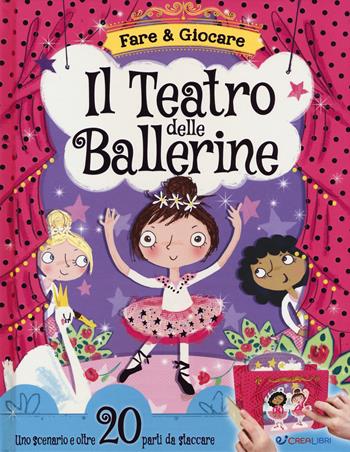Il teatro delle ballerine. Ediz. a colori - Annabel Tempest - Libro Crealibri 2017, Fare & giocare | Libraccio.it