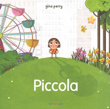 Piccola. Ediz. a colori - Gina Perry - Libro Crealibri 2018, Star. Conosciamo insieme | Libraccio.it