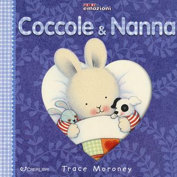 Coccole & nanna. Ediz. a colori - Trace Moroney - Libro Crealibri 2018, Prime emozioni | Libraccio.it