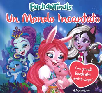 Un mondo incantato. Enchantimals. Ediz. a colori - Silvia Lualdi - Libro Crealibri 2018 | Libraccio.it