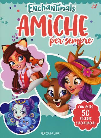 Enchantimals. Amiche per sempre. Con adesivi  - Libro Crealibri 2018 | Libraccio.it