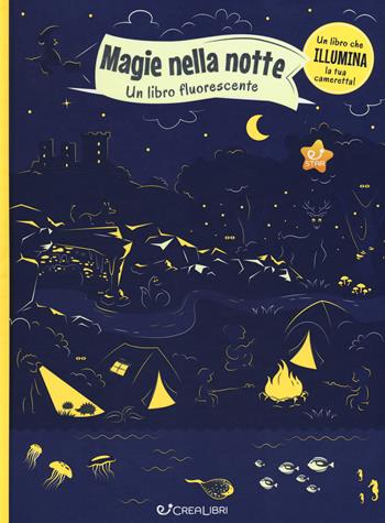 Magie nella notte. Un libro fluorescente. Ediz. illustrata - Petra Bartikovà - Libro Crealibri 2018, Star | Libraccio.it