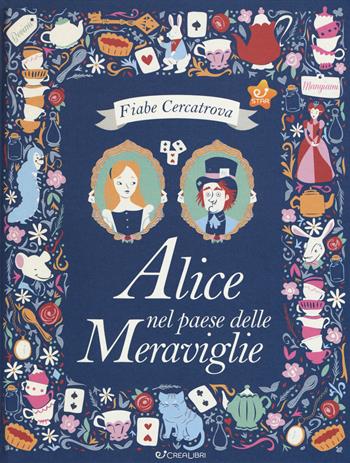 Alice nel paese delle meraviglie da Lewis Carroll. Fiabe cercatrova. Ediz. a colori - Sarah Powell - Libro Crealibri 2018, Star | Libraccio.it