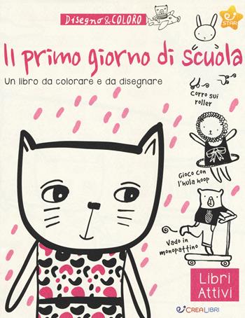 Il primo giorno di scuola. Disegno & coloro  - Libro Crealibri 2018, Star | Libraccio.it