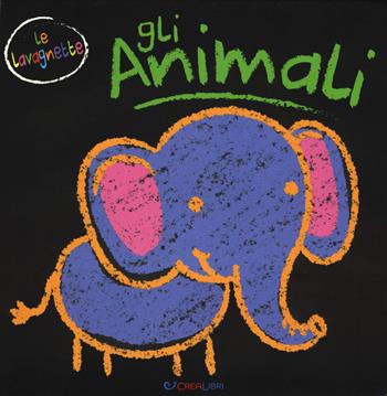 Gli animali. Gli indistruttibili. Ediz. a colori  - Libro Crealibri 2018, Le lavagnette | Libraccio.it