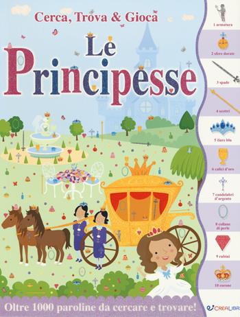 Le principesse. Cerca, trova & gioca. Ediz. a colori - Lauren Ellis - Libro Crealibri 2018 | Libraccio.it