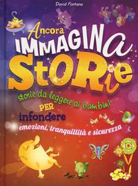 Ancora immaginastorie. Storie da leggere ai bambini per infondere emozioni, tranquillità e sicurezza - David Fontana, Anne Civardi, Joyce Dunbar - Libro Crealibri 2019, Star | Libraccio.it