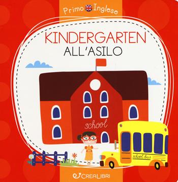 Kindergarten-All'asilo. Ediz. a colori - Alena Razumova - Libro Crealibri 2019, Primo inglese | Libraccio.it