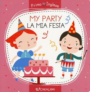 My party-La mia festa. Ediz. a colori - Alena Razumova - Libro Crealibri 2019, Primo inglese | Libraccio.it