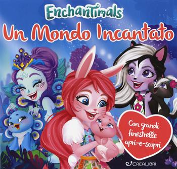 Un mondo incantato. Enchantimals. Ediz. a colori - Silvia Lualdi - Libro Crealibri 2019 | Libraccio.it