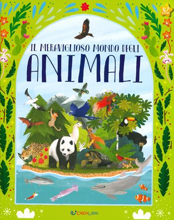 Il meraviglioso mondo degli animali. Ediz. a colori - Maddy Vian - Libro Crealibri 2019, Star | Libraccio.it