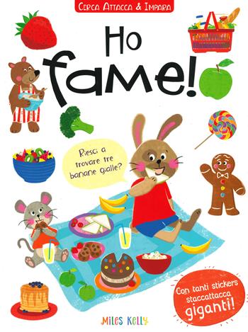 Ho fame! Cerca attacca e impara. Con adesivi. Ediz. a colori - Miles Kelly - Libro Crealibri 2020 | Libraccio.it