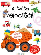 A tutta velocità! Cerca attacca & impara. Con adesivi. Ediz. a colori