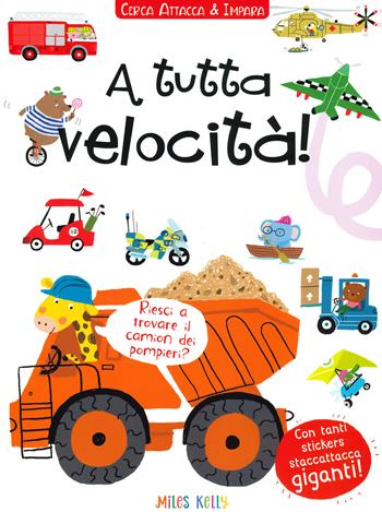 A tutta velocità! Cerca attacca & impara. Con adesivi. Ediz. a colori  - Libro Crealibri 2020, Miles Kelly | Libraccio.it