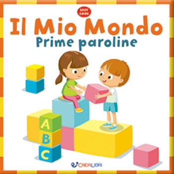 Il mio mondo. Prime paroline. Ediz. a colori  - Libro Crealibri 2020 | Libraccio.it